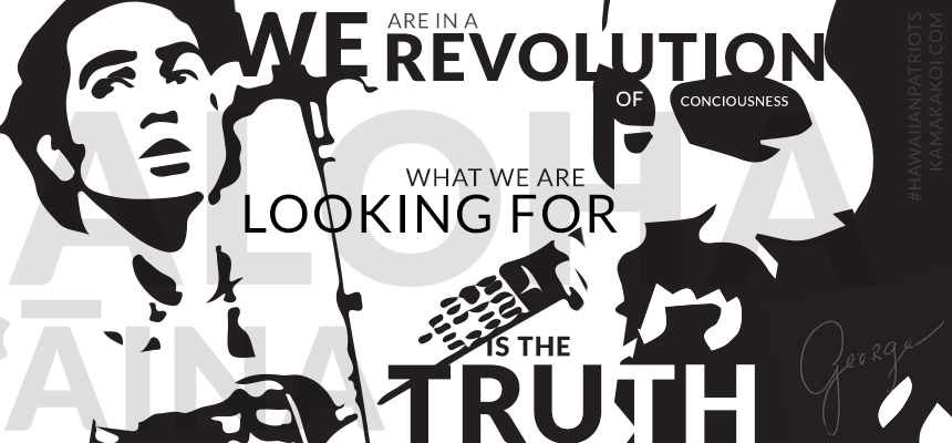 We are in a revolution of conciousness. What we are looking for is the truth. -- George Helm